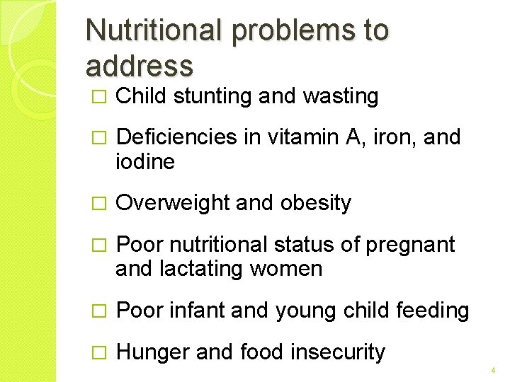 Nutritional problems to address � Child stunting and wasting � Deficiencies in vitamin A,