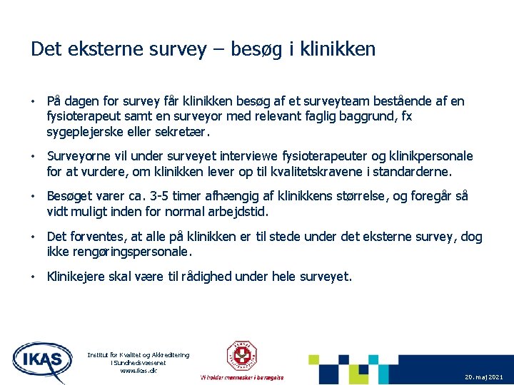 Det eksterne survey – besøg i klinikken • På dagen for survey får klinikken