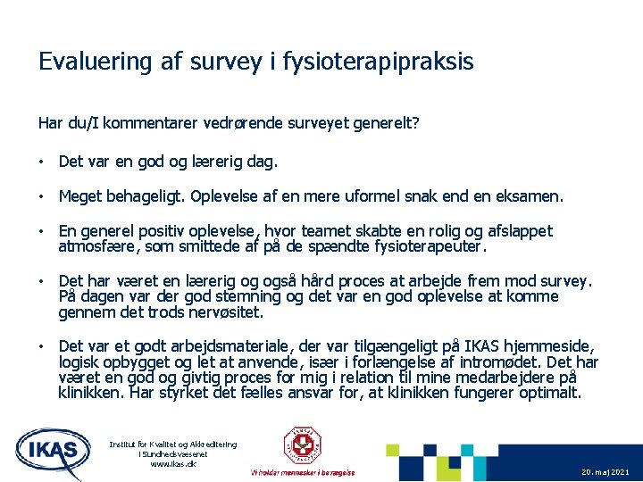 Evaluering af survey i fysioterapipraksis Har du/I kommentarer vedrørende surveyet generelt? • Det var