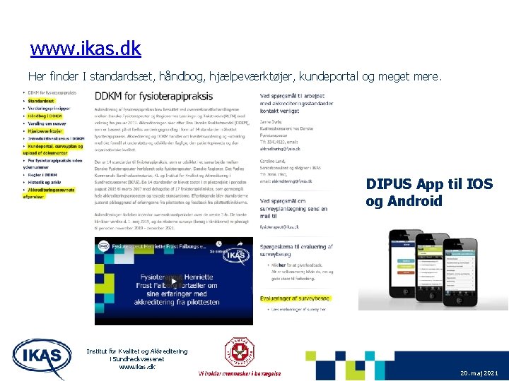 www. ikas. dk Her finder I standardsæt, håndbog, hjælpeværktøjer, kundeportal og meget mere. DIPUS