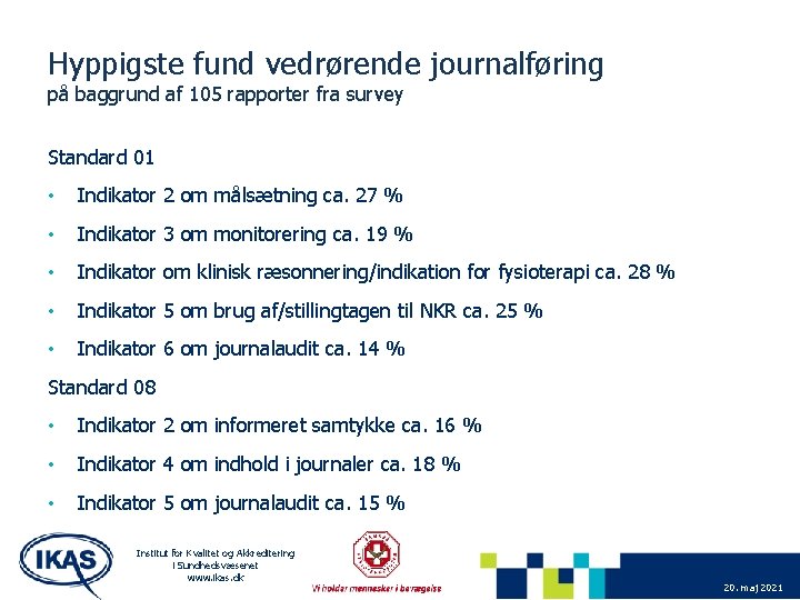 Hyppigste fund vedrørende journalføring på baggrund af 105 rapporter fra survey Standard 01 •