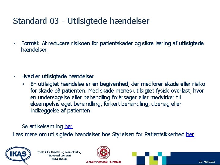 Standard 03 - Utilsigtede hændelser • Formål: At reducere risikoen for patientskader og sikre