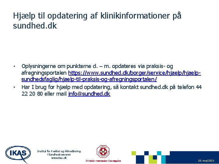 Hjælp til opdatering af klinikinformationer på sundhed. dk • • Oplysningerne om punkterne d.