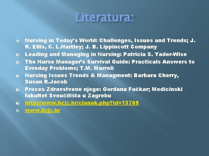 Literatura: 1) 2) 3) 4) 5) 6) 7) Nursing in Today's World: Challenges, Issues