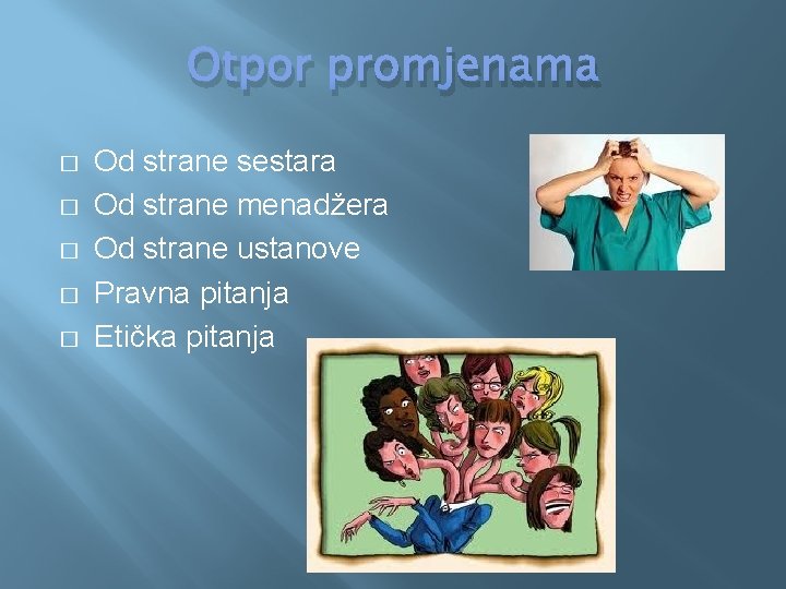 Otpor promjenama � � � Od strane sestara Od strane menadžera Od strane ustanove