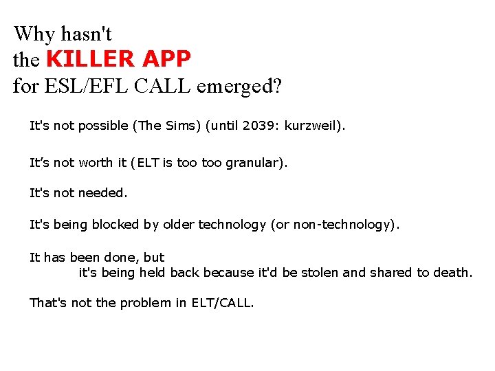 Why hasn't the KILLER APP for ESL/EFL CALL emerged? It's not possible (The Sims)