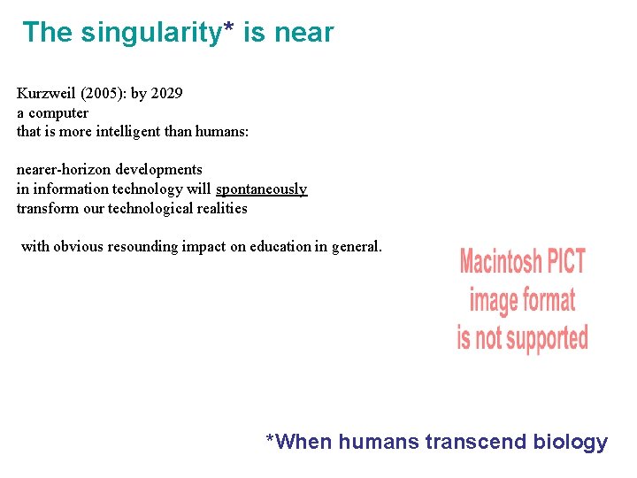 The singularity* is near Kurzweil (2005): by 2029 a computer that is more intelligent