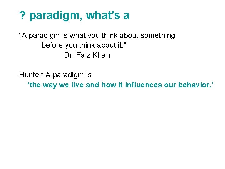 ? paradigm, what's a "A paradigm is what you think about something before you