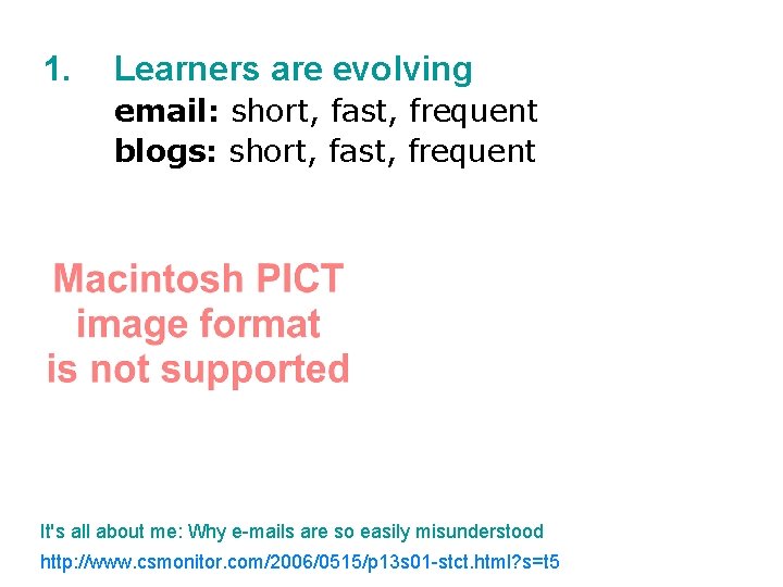 1. Learners are evolving email: short, fast, frequent blogs: short, fast, frequent It's all