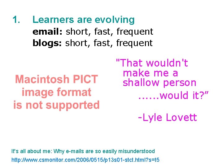 1. Learners are evolving email: short, fast, frequent blogs: short, fast, frequent "That wouldn't