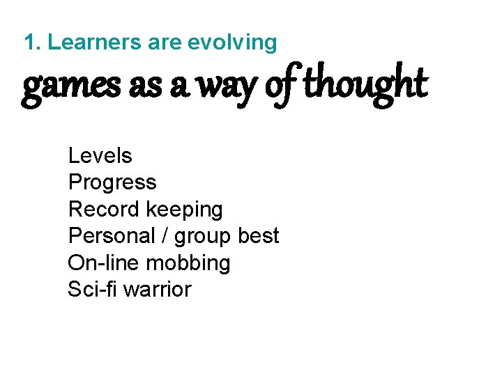 1. Learners are evolving games as a way of thought Levels Progress Record keeping