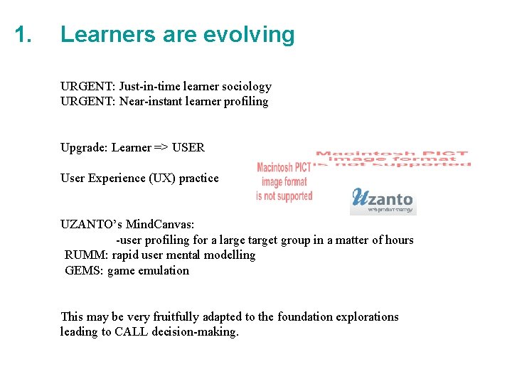 1. Learners are evolving URGENT: Just-in-time learner sociology URGENT: Near-instant learner profiling Upgrade: Learner