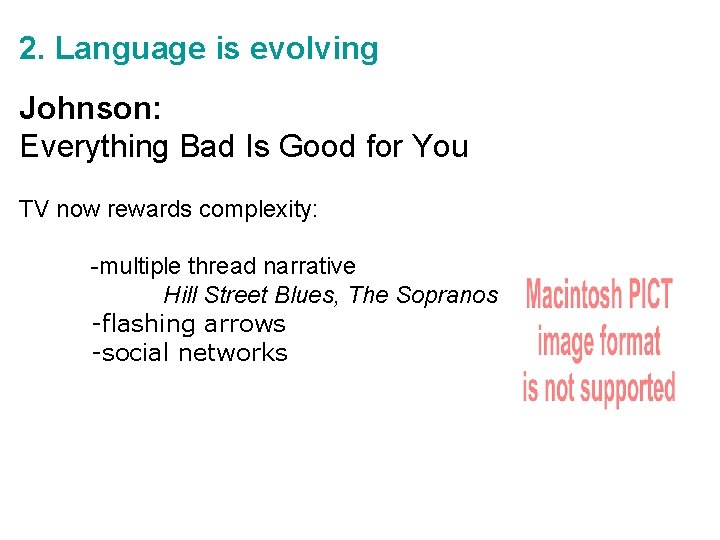 2. Language is evolving Johnson: Everything Bad Is Good for You TV now rewards