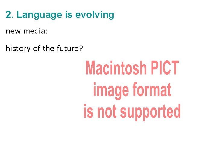 2. Language is evolving new media: history of the future? 