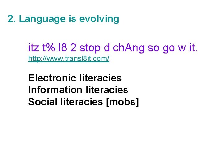 2. Language is evolving itz t% l 8 2 stop d ch. Ang so