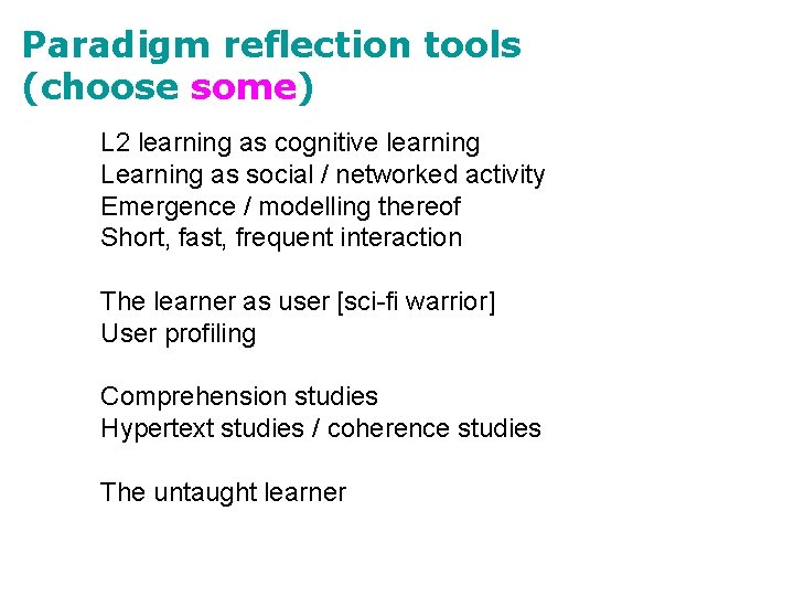 Paradigm reflection tools (choose some) L 2 learning as cognitive learning Learning as social