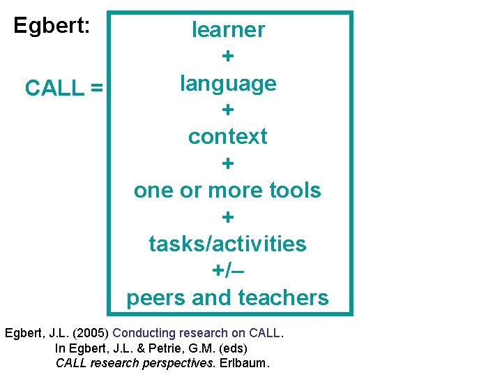 Egbert: CALL = learner + language + context + one or more tools +