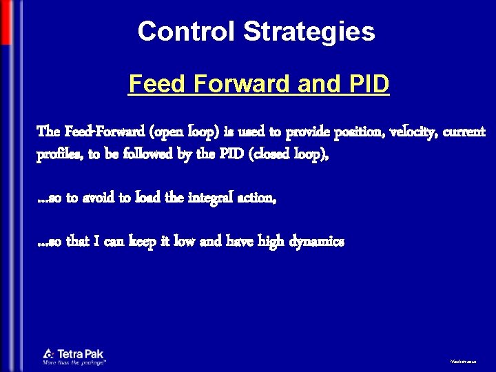 Control Strategies Feed Forward and PID The Feed-Forward (open loop) is used to provide