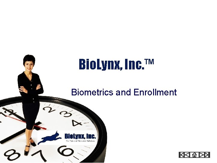 Bio. Lynx, Inc. ™ Biometrics and Enrollment 