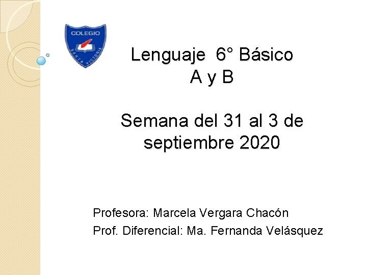 Lenguaje 6° Básico Ay. B Semana del 31 al 3 de septiembre 2020 Profesora: