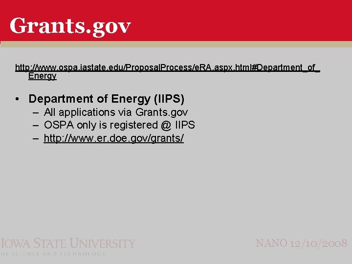 Grants. gov http: //www. ospa. iastate. edu/Proposal. Process/e. RA. aspx. html#Department_of_ Energy • Department