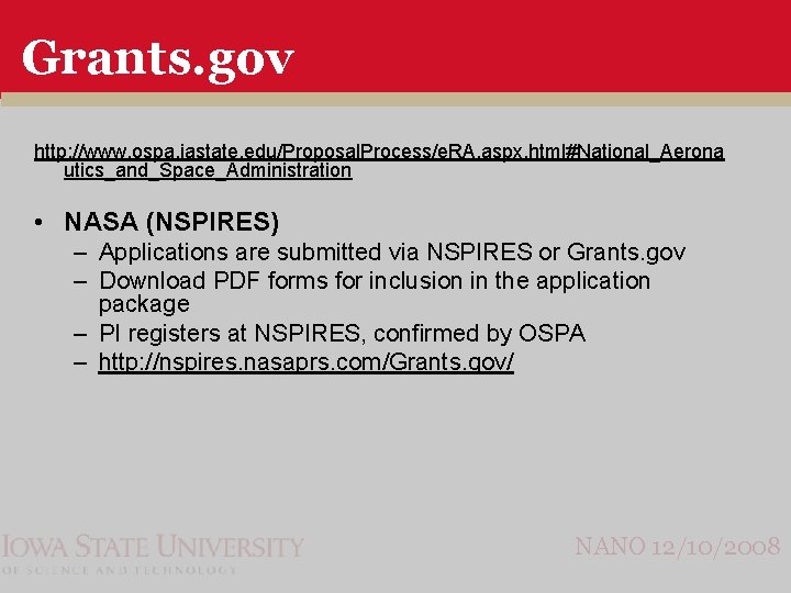 Grants. gov http: //www. ospa. iastate. edu/Proposal. Process/e. RA. aspx. html#National_Aerona utics_and_Space_Administration • NASA