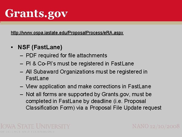 Grants. gov http: //www. ospa. iastate. edu/Proposal. Process/e. RA. aspx • NSF (Fast. Lane)