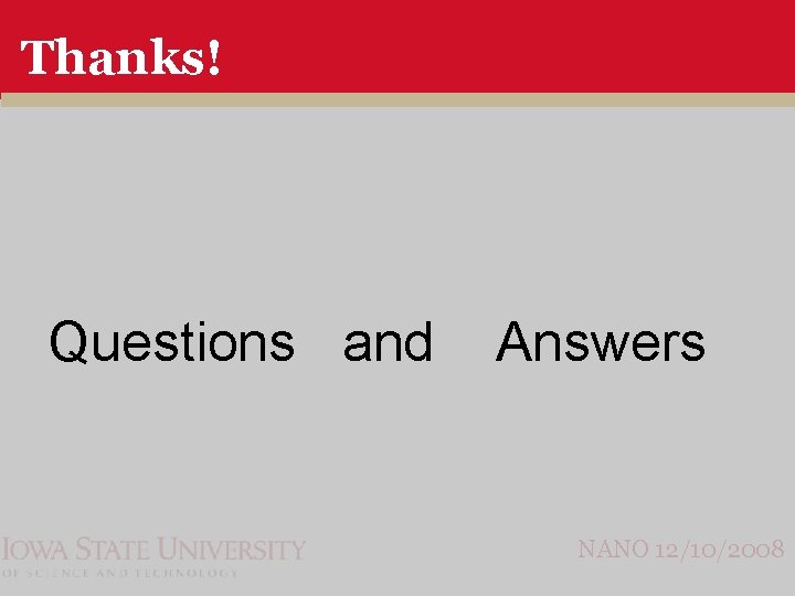 Thanks! Questions and Answers NANO 12/10/2008 