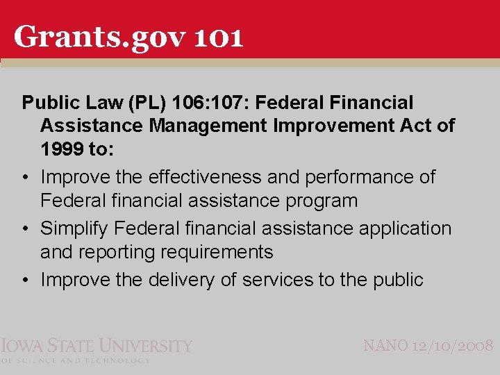 Grants. gov 101 Public Law (PL) 106: 107: Federal Financial Assistance Management Improvement Act