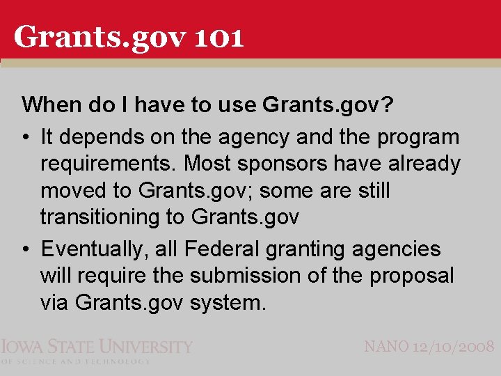 Grants. gov 101 When do I have to use Grants. gov? • It depends
