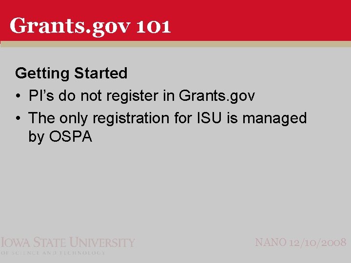 Grants. gov 101 Getting Started • PI’s do not register in Grants. gov •