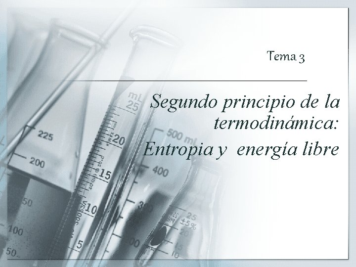 Tema 3 Segundo principio de la termodinámica: Entropia y energía libre 