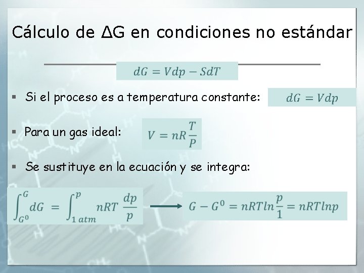 Cálculo de ΔG en condiciones no estándar § Si el proceso es a temperatura