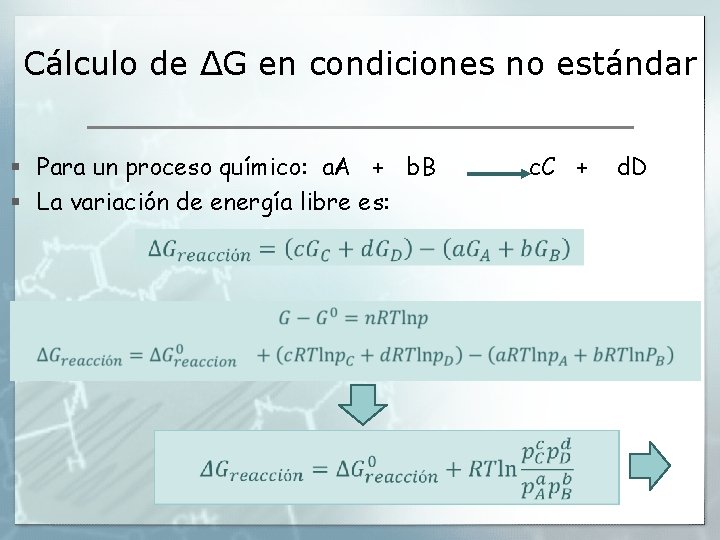 Cálculo de ΔG en condiciones no estándar § Para un proceso químico: a. A