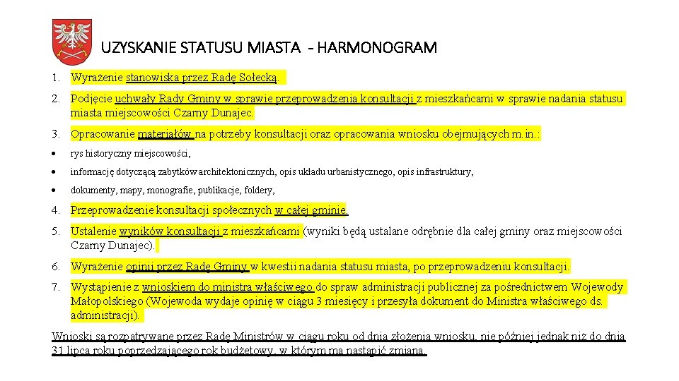 UZYSKANIE STATUSU MIASTA - HARMONOGRAM 1. Wyrażenie stanowiska przez Radę Sołecką. 2. Podjęcie uchwały