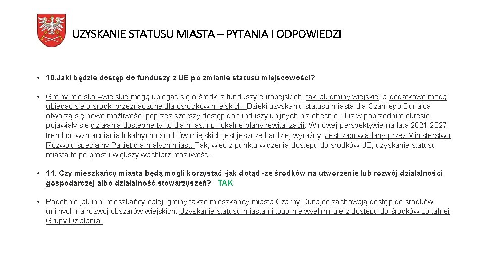 UZYSKANIE STATUSU MIASTA – PYTANIA I ODPOWIEDZI • 10. Jaki będzie dostęp do funduszy