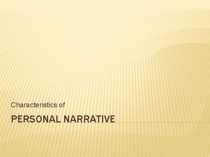 Characteristics of PERSONAL NARRATIVE 