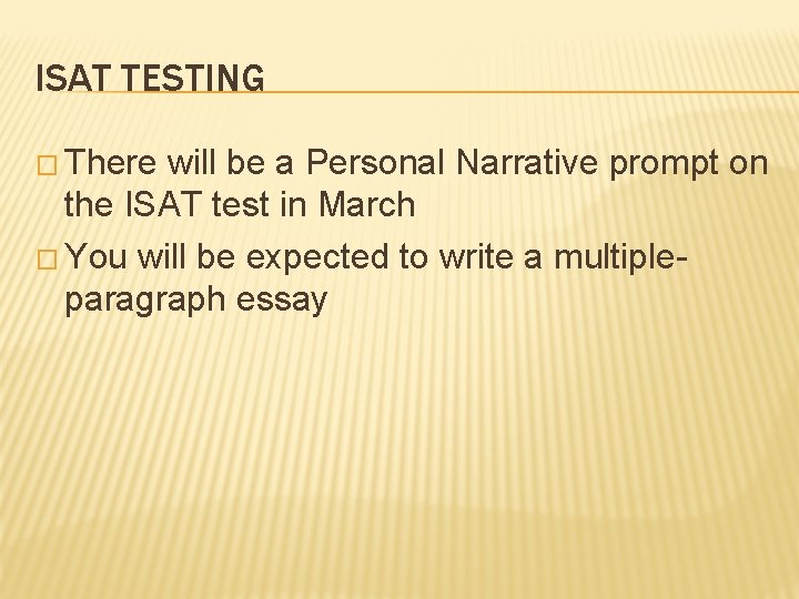 ISAT TESTING � There will be a Personal Narrative prompt on the ISAT test