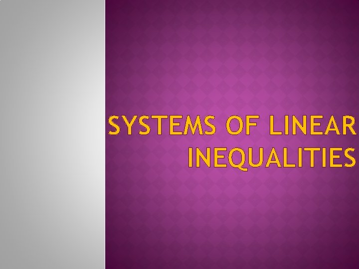 SYSTEMS OF LINEAR INEQUALITIES 