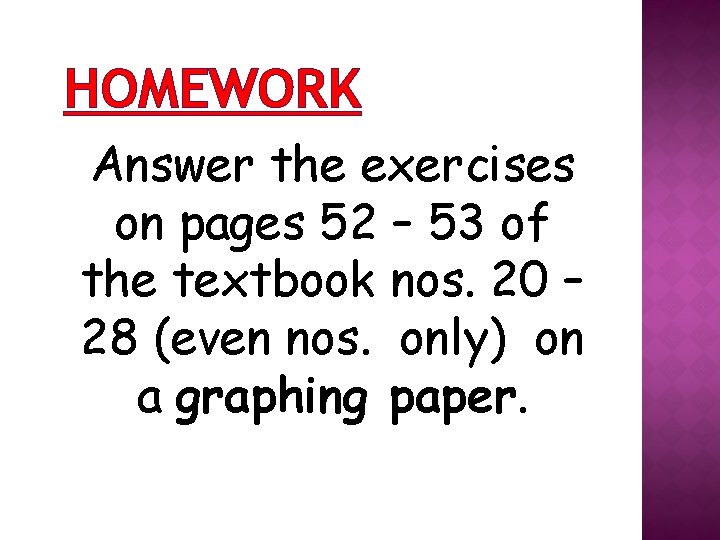 HOMEWORK Answer the exercises on pages 52 – 53 of the textbook nos. 20