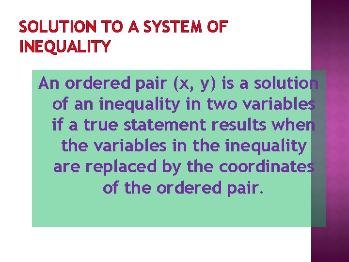 SOLUTION TO A SYSTEM OF INEQUALITY An ordered pair (x, y) is a solution