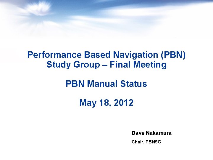 Performance Based Navigation (PBN) Study Group – Final Meeting PBN Manual Status May 18,
