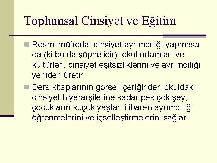 Toplumsal Cinsiyet ve Eğitim n Resmi müfredat cinsiyet ayrımcılığı yapmasa da (ki bu da