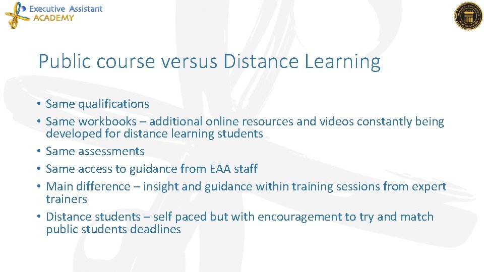 Public course versus Distance Learning • Same qualifications • Same workbooks – additional online