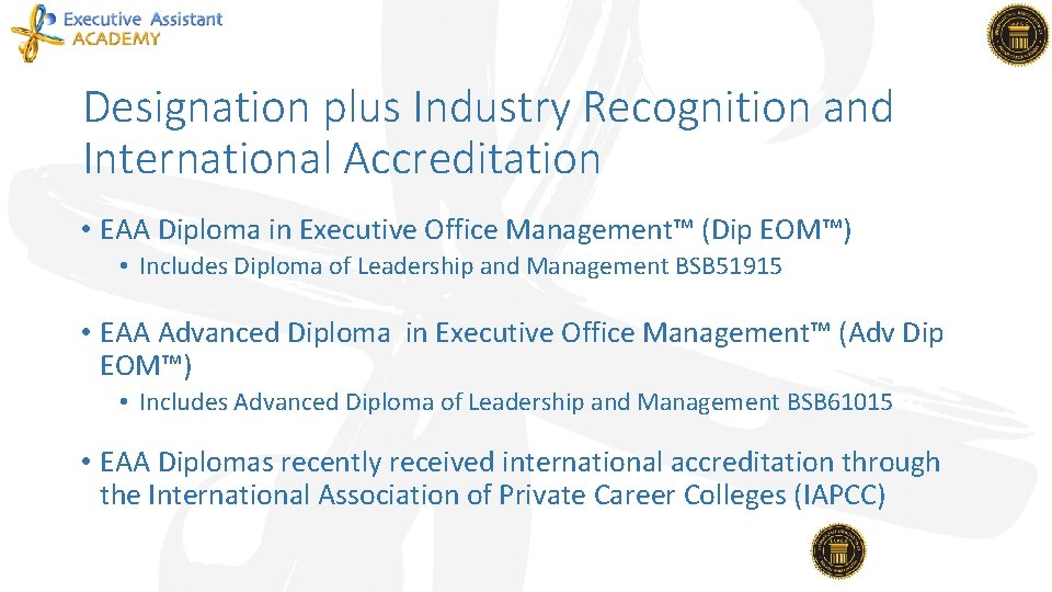 Designation plus Industry Recognition and International Accreditation • EAA Diploma in Executive Office Management™