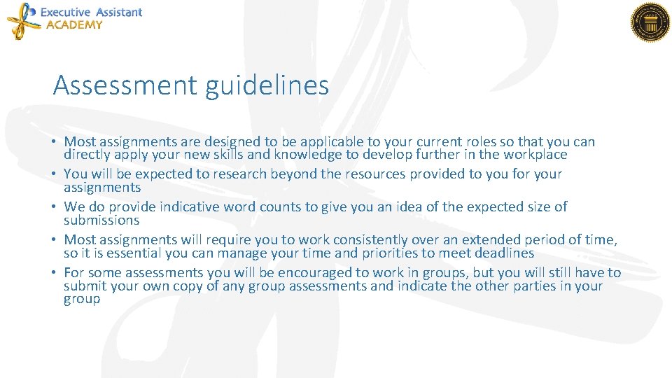 Assessment guidelines • Most assignments are designed to be applicable to your current roles