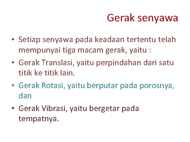 Gerak senyawa • Setiap senyawa pada keadaan tertentu telah mempunyai tiga macam gerak, yaitu Gerak senyawa • Setiap senyawa pada keadaan tertentu telah mempunyai tiga macam gerak, yaitu