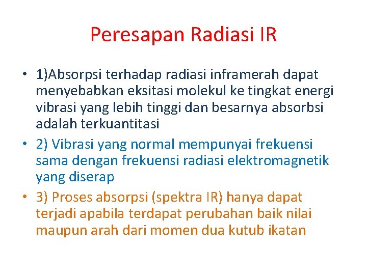 Peresapan Radiasi IR • 1)Absorpsi terhadap radiasi inframerah dapat menyebabkan eksitasi molekul ke tingkat Peresapan Radiasi IR • 1)Absorpsi terhadap radiasi inframerah dapat menyebabkan eksitasi molekul ke tingkat