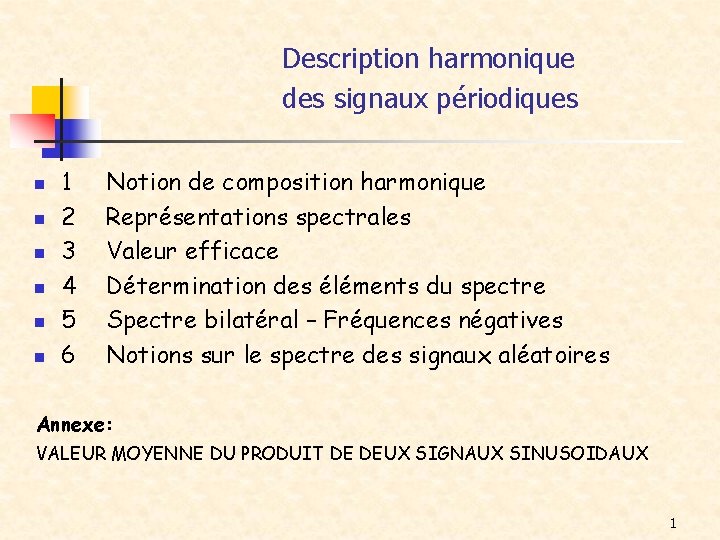Description harmonique des signaux périodiques n n n 1 2 3 4 5 6