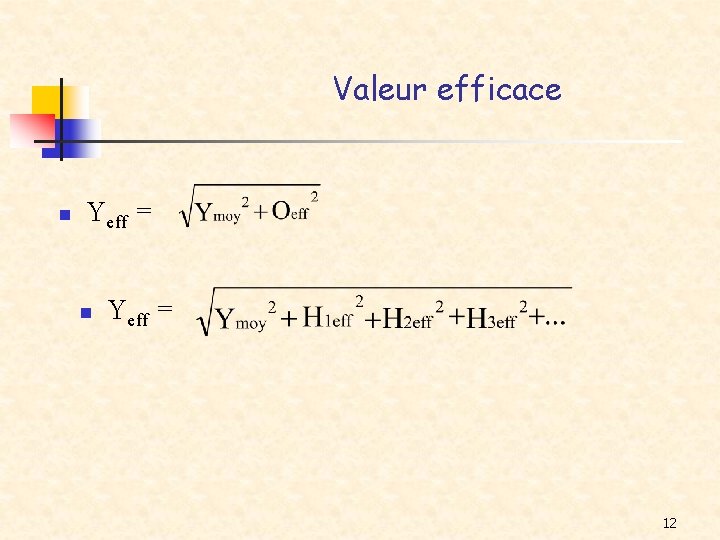 Valeur efficace n Yeff = 12 